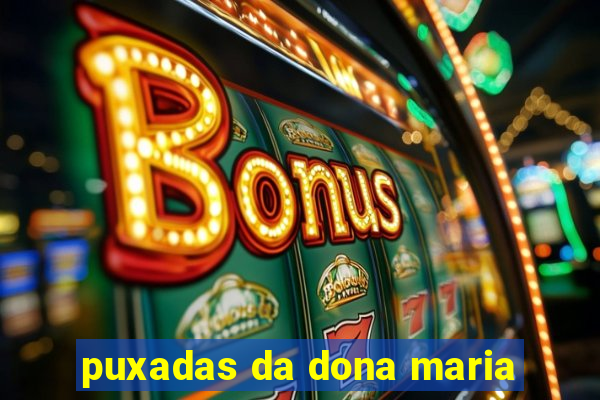 puxadas da dona maria